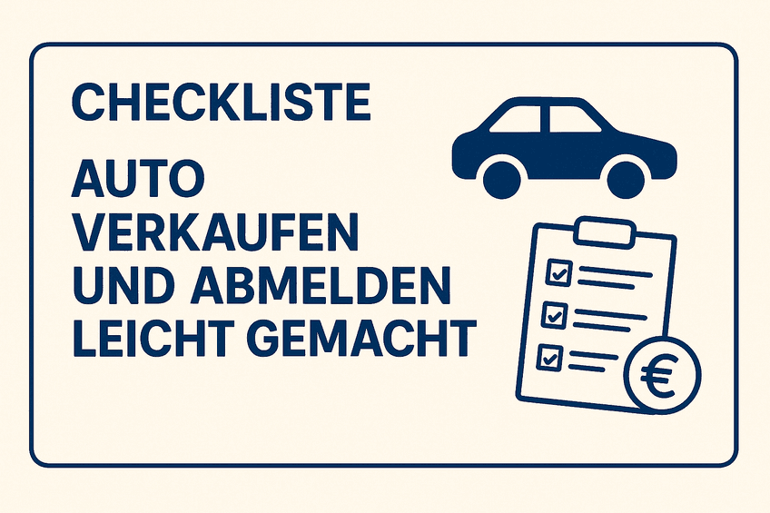 Checkliste: "Auto verkaufen und abmelden leicht gemacht" 2025